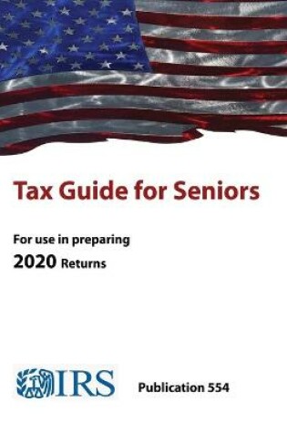 Cover of Tax Guide for Seniors - Publication 554 (For use in preparing 2020 Returns)