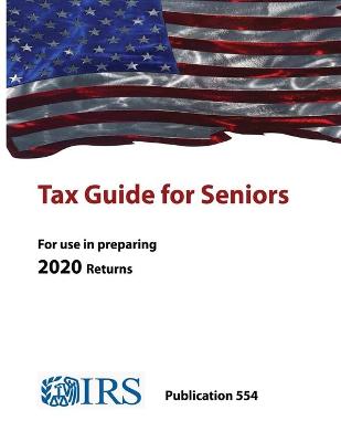 Book cover for Tax Guide for Seniors - Publication 554 (For use in preparing 2020 Returns)