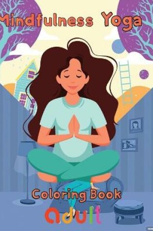 Cover of Mindfulness Yoga Coloring book Adult