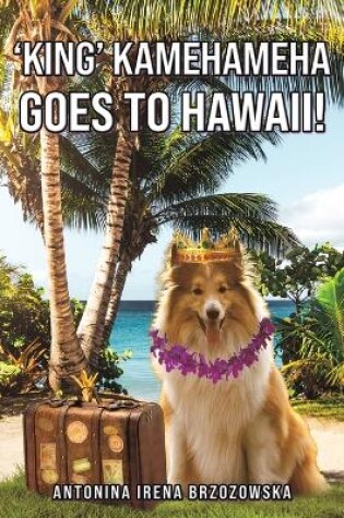 Cover of 'King' Kamehameha Goes to Hawaii!