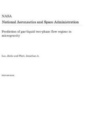 Cover of Prediction of Gas-Liquid Two-Phase Flow Regime in Microgravity