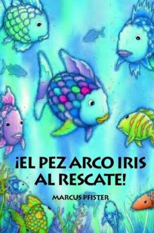Cover of El Pez Arco Iris al Rescate!