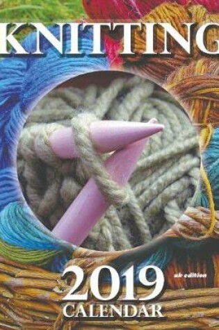 Cover of Knitting 2019 Calendar (UK Edition)