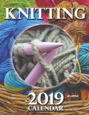 Book cover for Knitting 2019 Calendar (UK Edition)