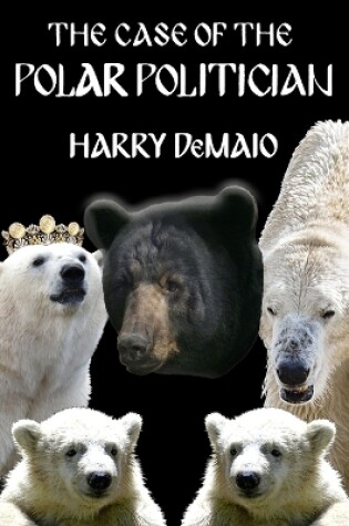 Cover of The Case of The Polar Politician (Octavius Bear 20)