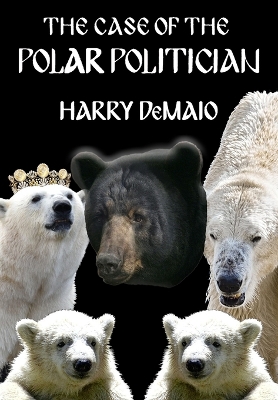 Book cover for The Case of The Polar Politician (Octavius Bear 20)