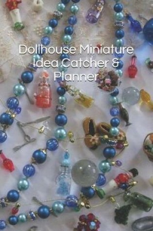 Cover of Dollhouse Miniature Idea Catcher & Planner