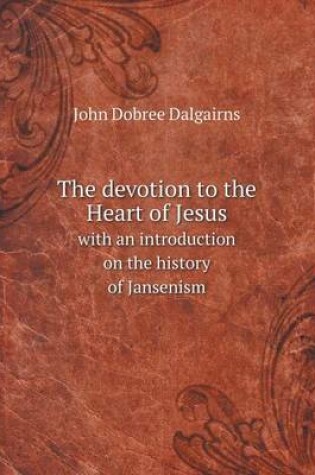 Cover of The devotion to the Heart of Jesus with an introduction on the history of Jansenism