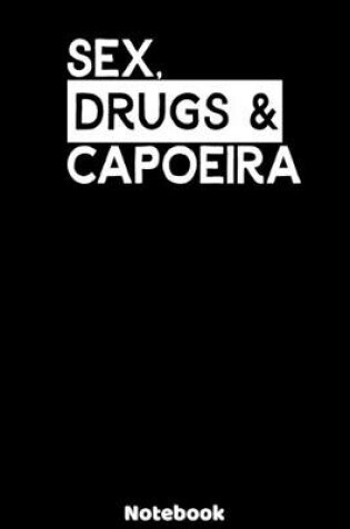 Cover of Sex, Drugs and Capoeira Notebook