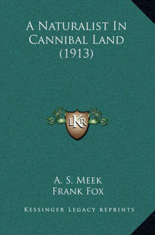 Cover of A Naturalist In Cannibal Land (1913)