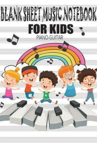 Cover of Blank Sheet Music Notebook for Kids (Piano, Guitar)