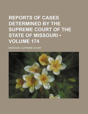 Book cover for Reports of Cases Determined by the Supreme Court of the State of Missouri (Volume 174)