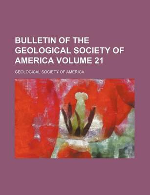 Book cover for Bulletin of the Geological Society of America Volume 21