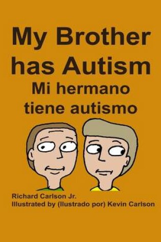 Cover of My Brother has Autism Mi hermano tiene autismo (English/Spanish)
