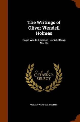 Cover of The Writings of Oliver Wendell Holmes