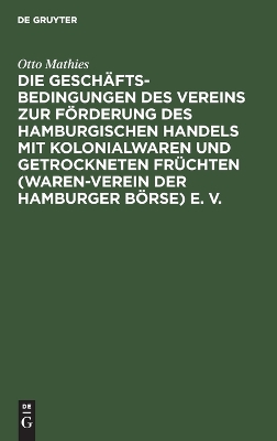 Book cover for Die Gesch�ftsbedingungen Des Vereins Zur F�rderung Des Hamburgischen Handels Mit Kolonialwaren Und Getrockneten Fr�chten (Waren-Verein Der Hamburger B�rse) E. V.