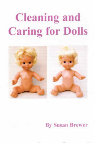 Cover of The Care and Repair of Dolls