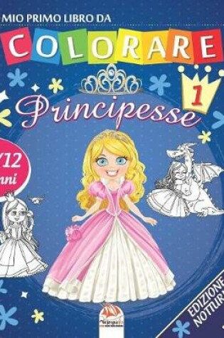 Cover of Il mio primo libro da colorare - principesse 1 - Edizione notturna