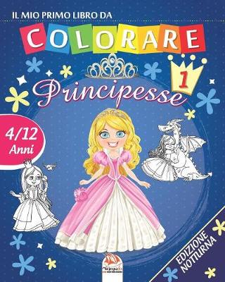 Book cover for Il mio primo libro da colorare - principesse 1 - Edizione notturna