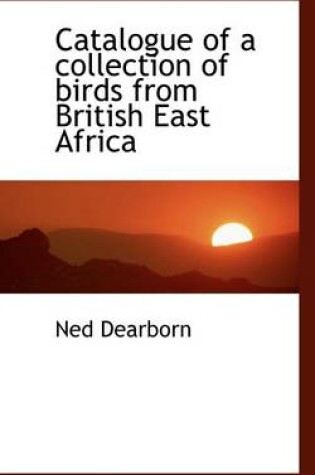 Cover of Catalogue of a Collection of Birds from British East Africa