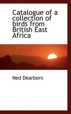 Book cover for Catalogue of a Collection of Birds from British East Africa