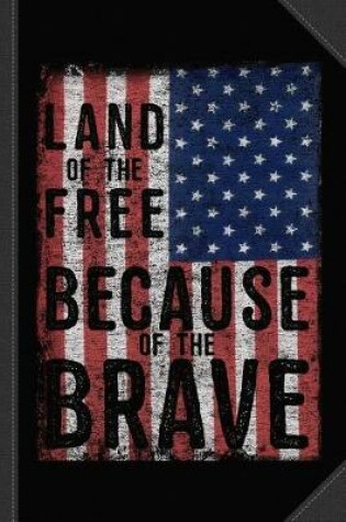 Cover of Land of the Free Because of the Brave Journal Notebook