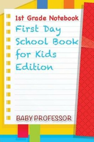 Cover of 1st Grade Notebook First Day School Book for Kids Edition