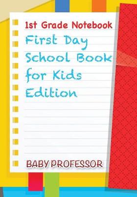 Book cover for 1st Grade Notebook First Day School Book for Kids Edition