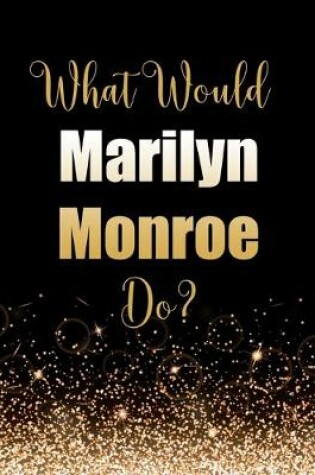 Cover of What Would Marilyn Monroe Do?