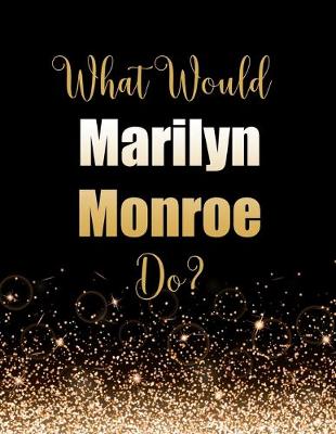 Book cover for What Would Marilyn Monroe Do?