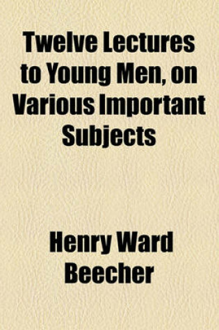 Cover of Twelve Lectures to Young Men, on Various Important Subjects