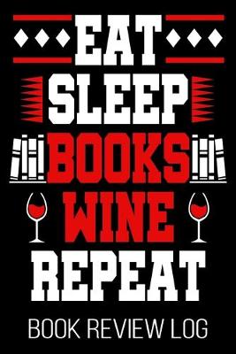 Book cover for Eat Sleep Books Wine Repeat Book Review Log