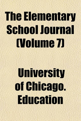 Book cover for The Elementary School Journal (Volume 7)