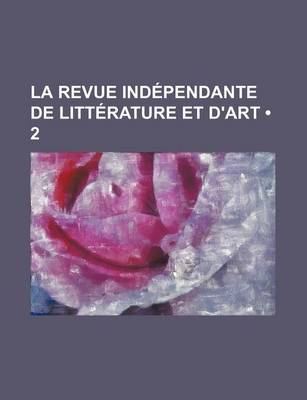 Book cover for La Revue Independante de Litterature Et D'Art (2)