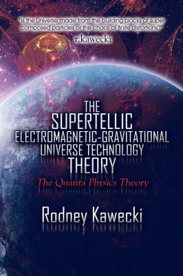 Book cover for The Supertellic Electromagnetic-Gravitational Universe Technology Theory