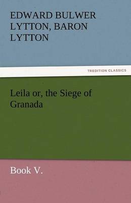 Book cover for Leila Or, the Siege of Granada, Book V.