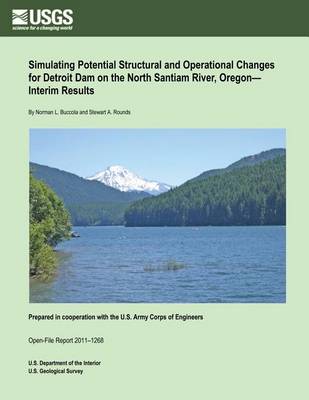 Book cover for Simulating Potential Structural and Operational Changes for Detroit Dam on the North Santiam River, Oregon? Interim Results