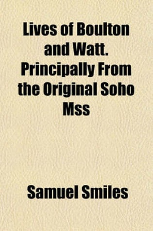 Cover of Lives of Boulton and Watt. Principally from the Original Soho Mss