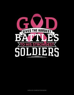 Cover of God Gives The Hardest Battles To His Strongest Soldiers