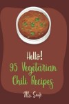 Book cover for Hello! 95 Vegetarian Chili Recipes