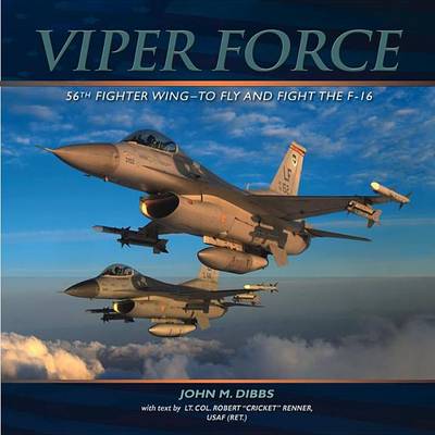 Book cover for Viper Force: 56th Fighter Wing--To Fly and Fight the F-16