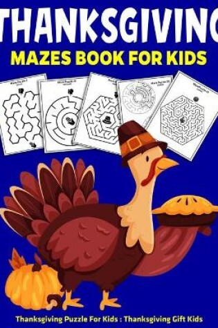 Cover of Thanksgiving Mazes Book For Kids