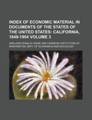 Book cover for Index of Economic Material in Documents of the States of the United States Volume 3