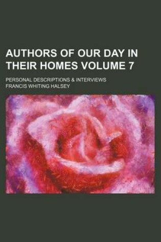 Cover of Authors of Our Day in Their Homes; Personal Descriptions & Interviews Volume 7