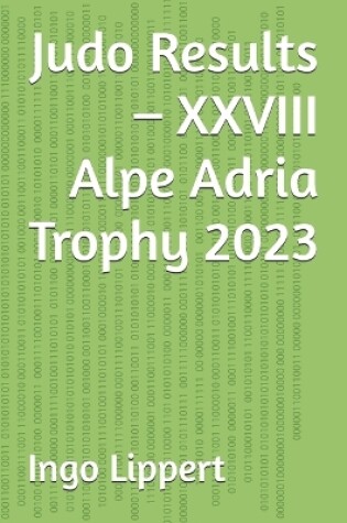 Cover of Judo Results - XXVIII Alpe Adria Trophy 2023