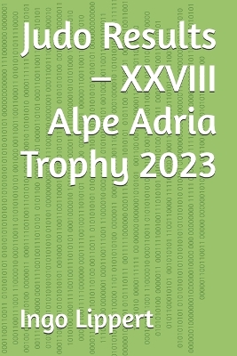 Book cover for Judo Results - XXVIII Alpe Adria Trophy 2023