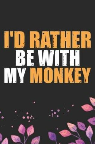 Cover of I'd Rather Be With My Monkey