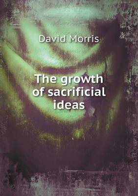Book cover for The growth of sacrificial ideas