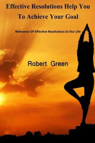 Cover of Effective Resolutions Help You to Achieve Your Goal