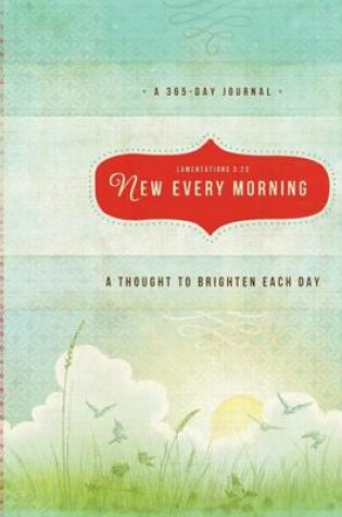 Cover of New Every Morning: A Thought to Brighten Each Day